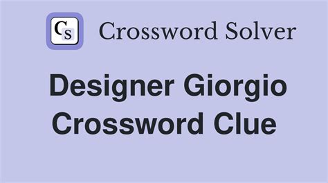 designer giorgio universal crossword clue.